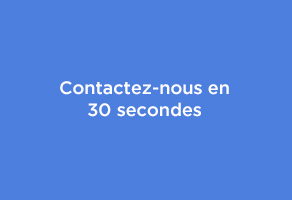 Contactez nous en 30 secondes